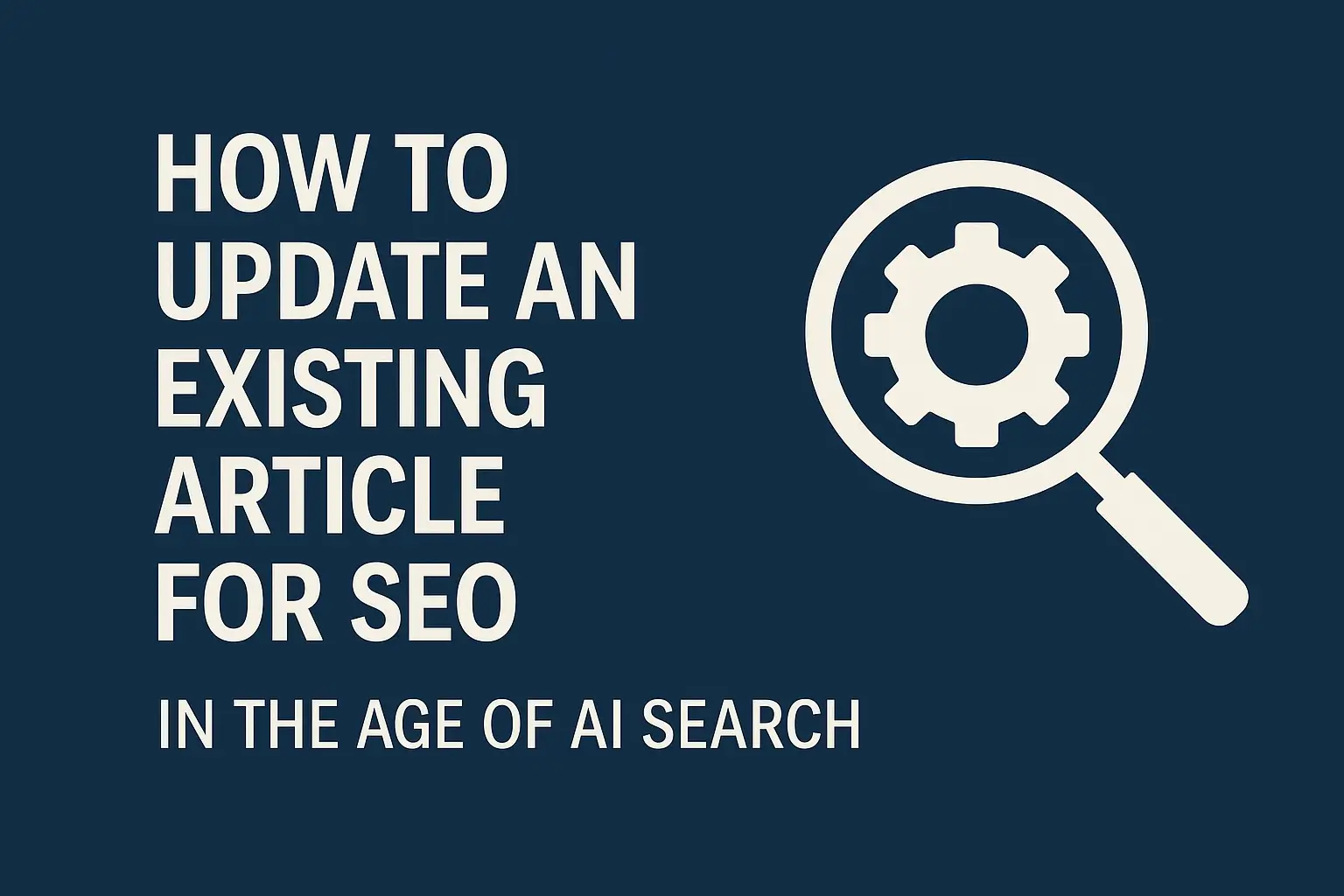 עדכון מאמרים SEO איך לעדכן מאמר קיים ב-SEO בעידן החיפוש הגנרטיבי